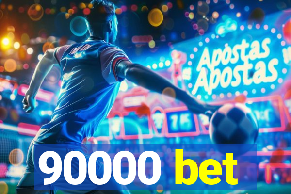 90000 bet
