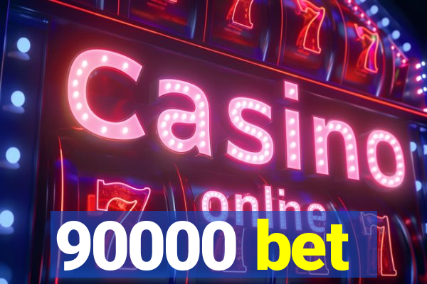 90000 bet