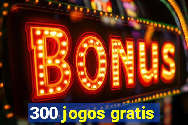 300 jogos gratis