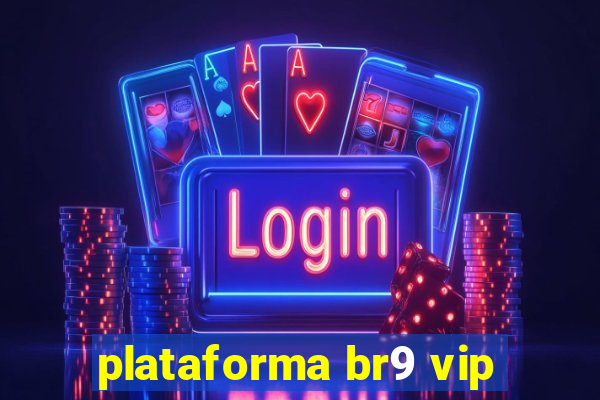 plataforma br9 vip
