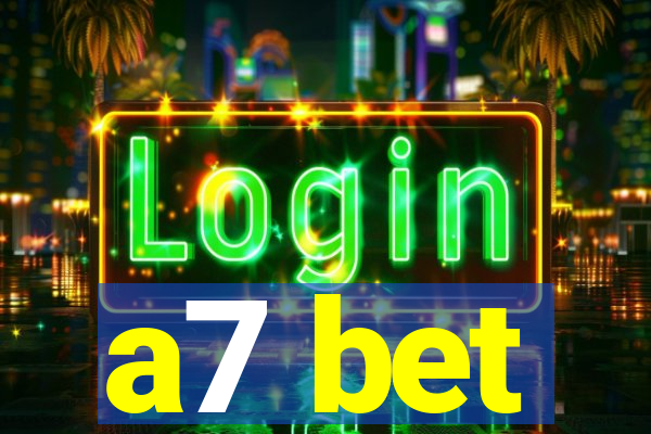 a7 bet