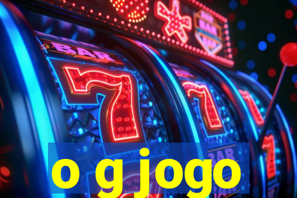 o g jogo