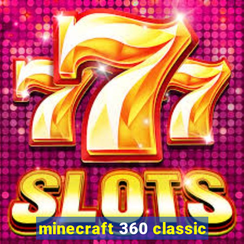 minecraft 360 classic