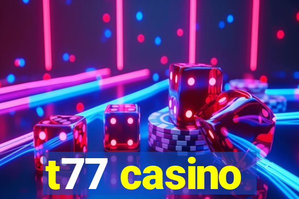 t77 casino