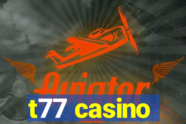 t77 casino