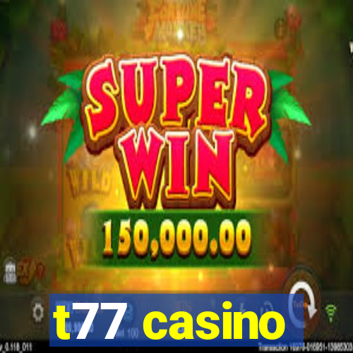t77 casino