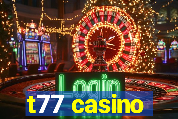 t77 casino