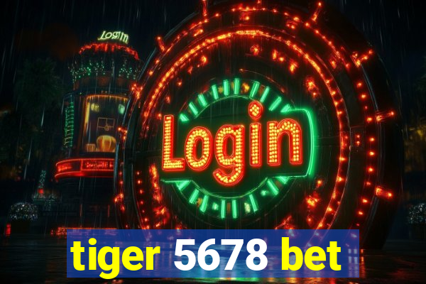 tiger 5678 bet