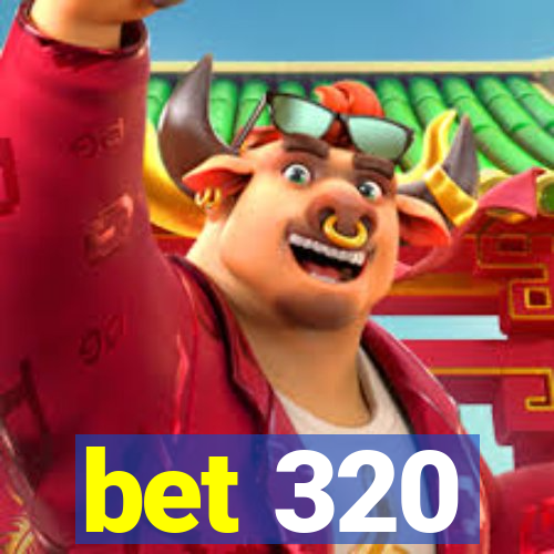 bet 320