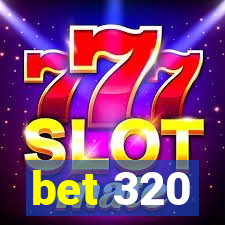 bet 320