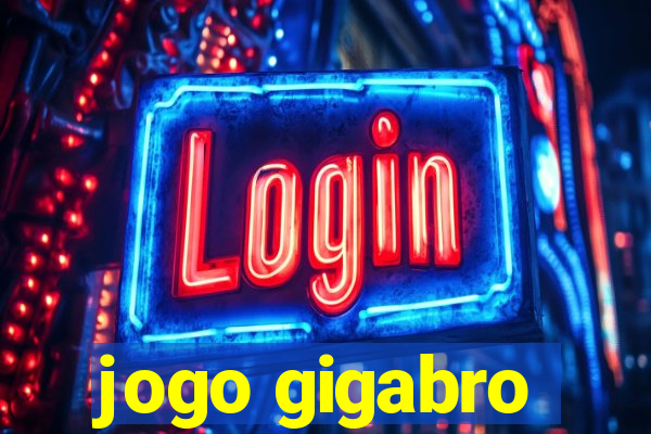 jogo gigabro