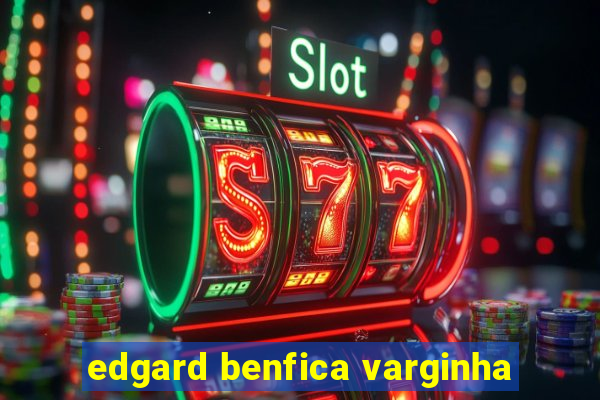 edgard benfica varginha