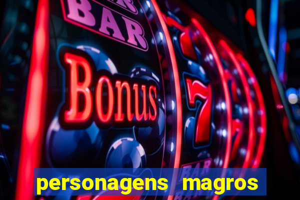 personagens magros de desenhos