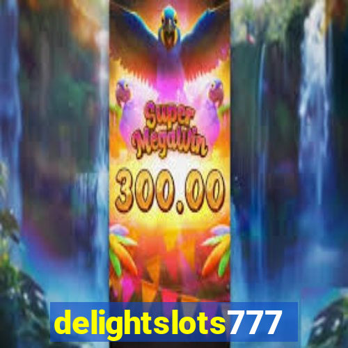delightslots777
