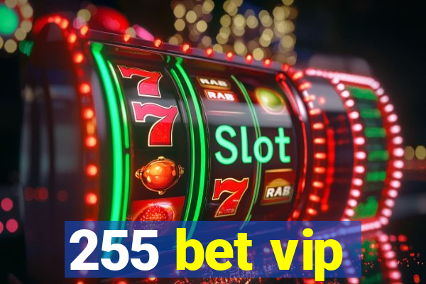 255 bet vip