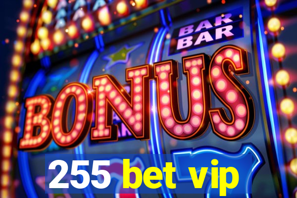 255 bet vip
