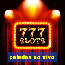 peladas ao vivo