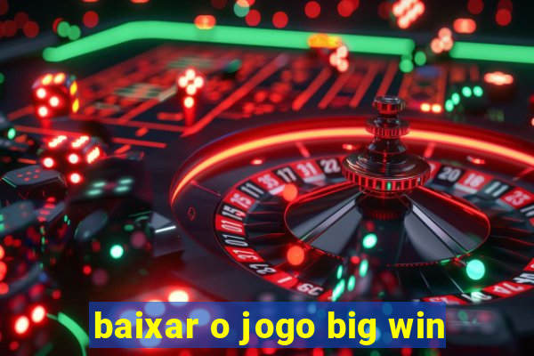 baixar o jogo big win