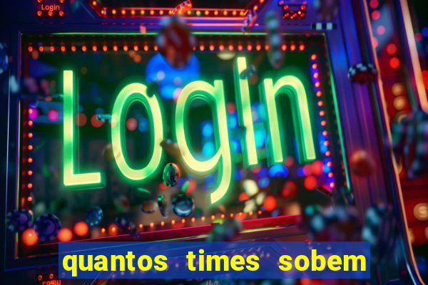 quantos times sobem para serie a