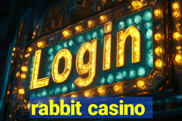 rabbit casino