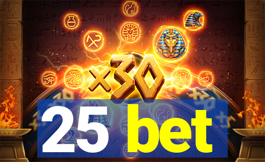 25 bet
