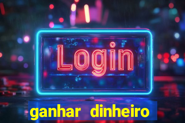 ganhar dinheiro agora na conta