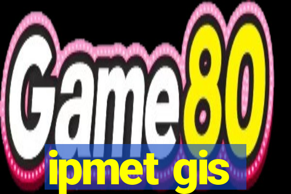 ipmet gis
