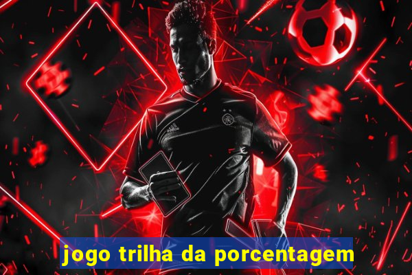 jogo trilha da porcentagem