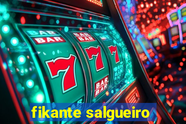 fikante salgueiro