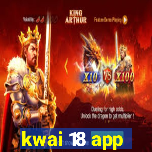 kwai 18 app