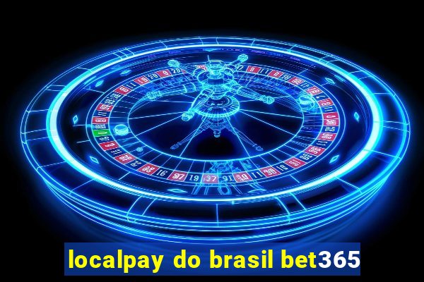 localpay do brasil bet365