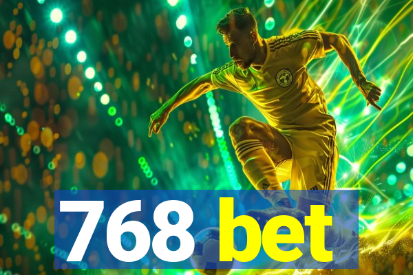 768 bet