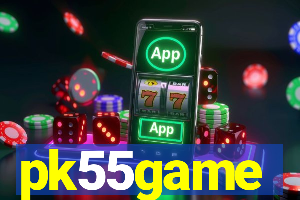 pk55game