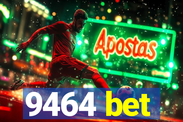 9464 bet