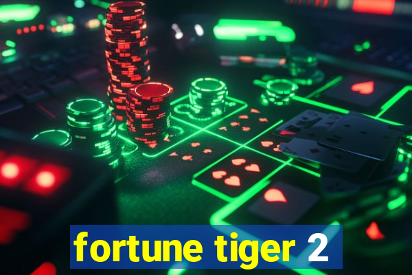 fortune tiger 2
