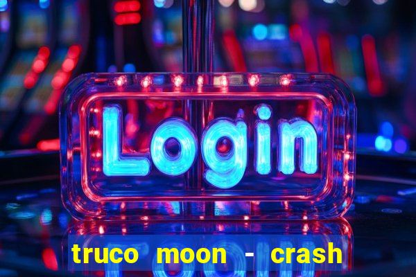 truco moon - crash & poker