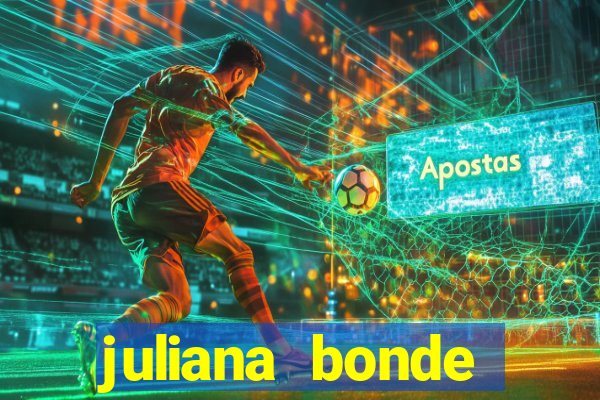 juliana bonde mostra tudo