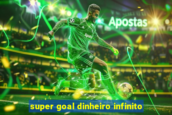 super goal dinheiro infinito