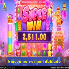 kinsou no vermeil dublado