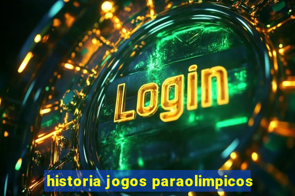 historia jogos paraolimpicos