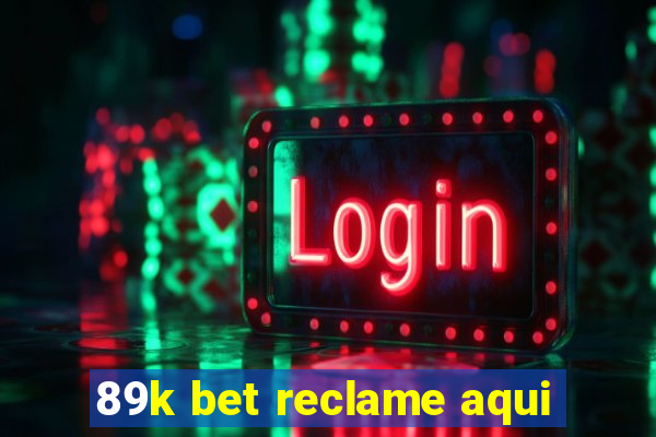 89k bet reclame aqui