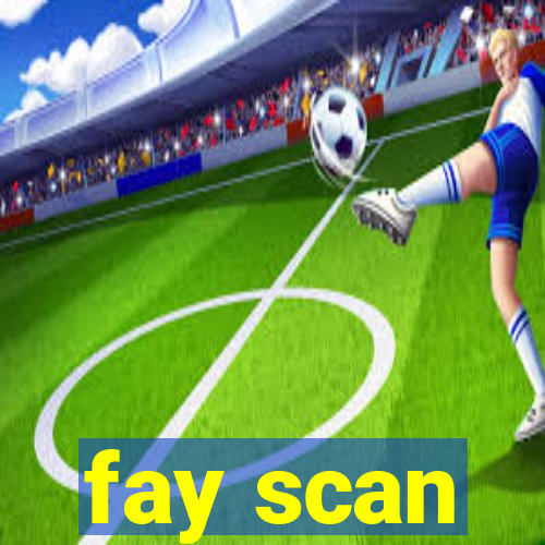 fay scan