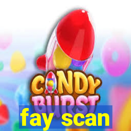 fay scan