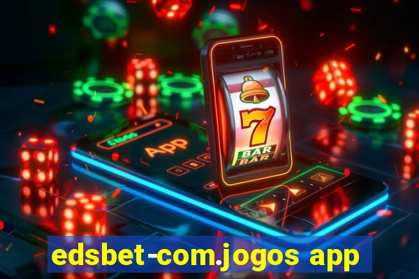 edsbet-com.jogos app