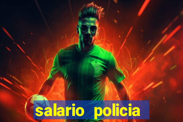 salario policia civil ba