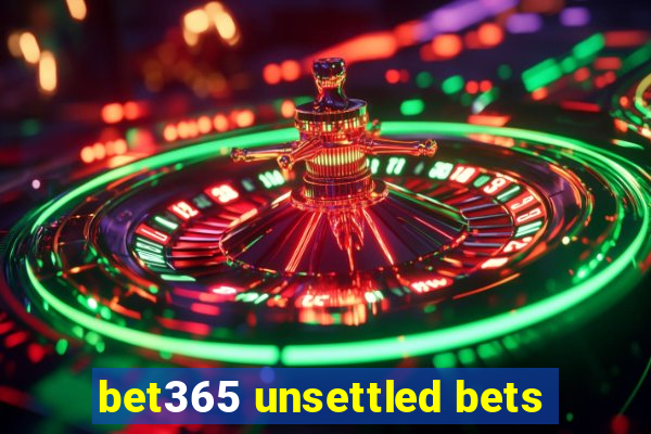 bet365 unsettled bets