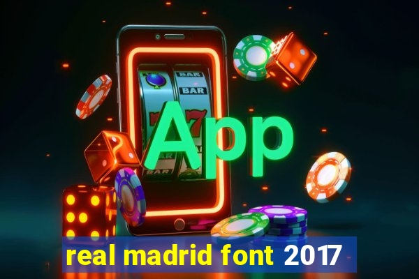 real madrid font 2017