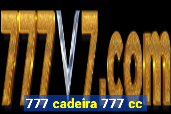 777 cadeira 777 cc