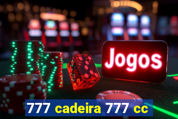 777 cadeira 777 cc