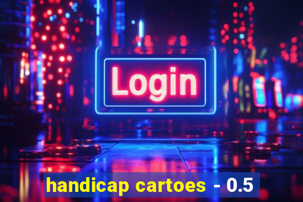 handicap cartoes - 0.5